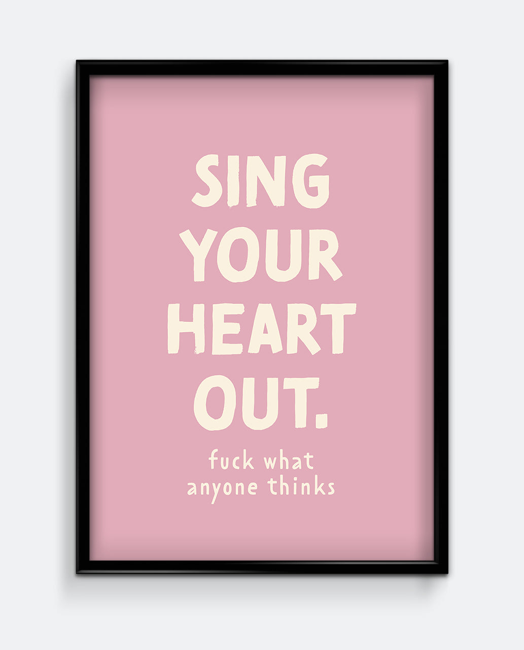 Sing Your Heart Out Motivational Typography Print