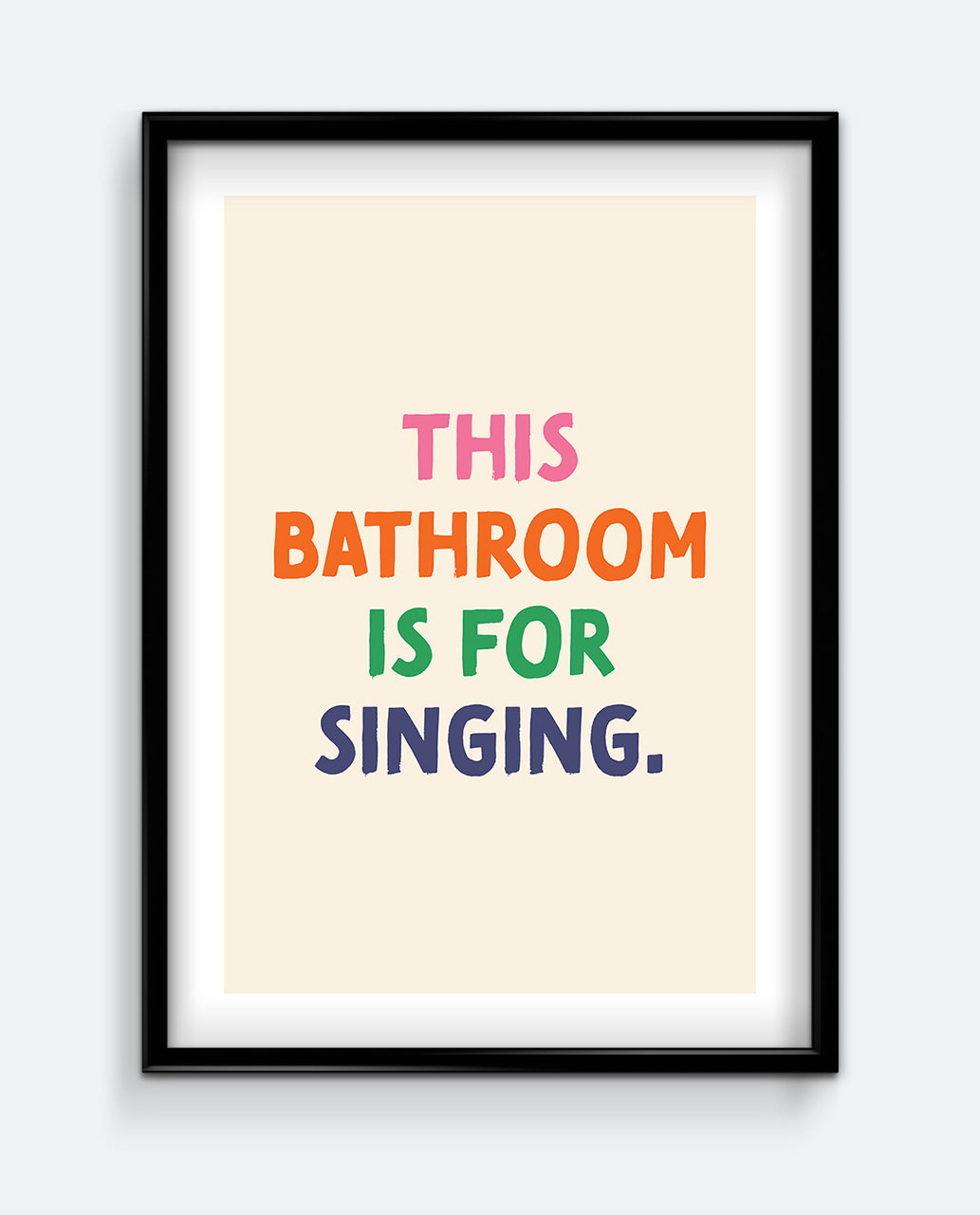This Bathroom Is for Singing Colourful Typography Wall Art
