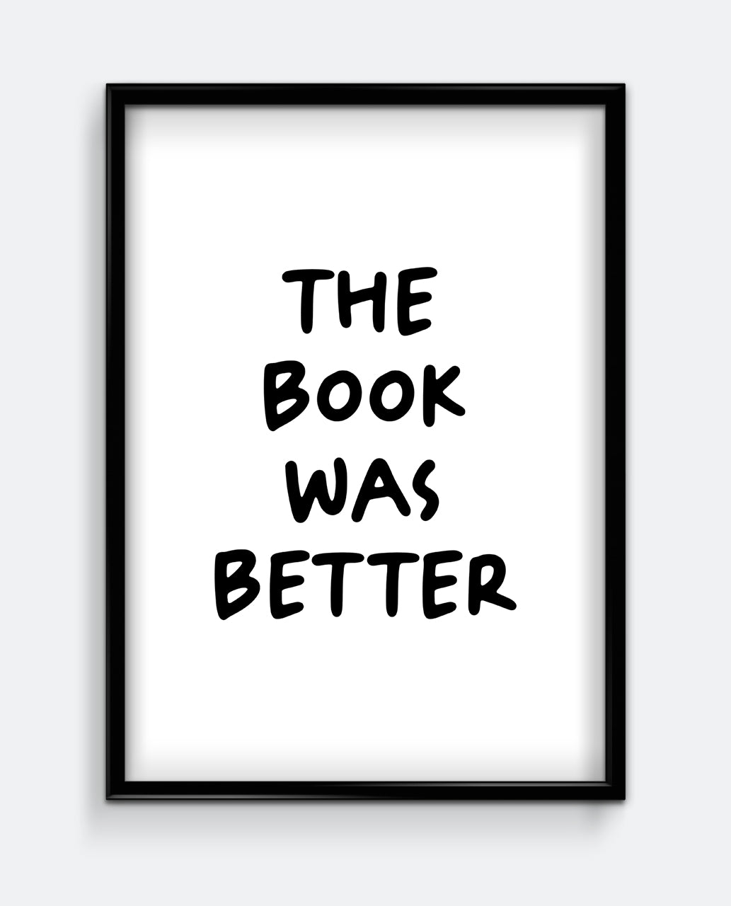 The Book Was Better Art Print