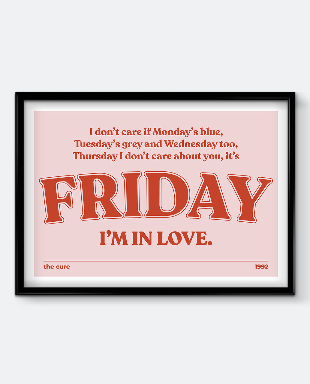 Friday I’m in Love Art Print