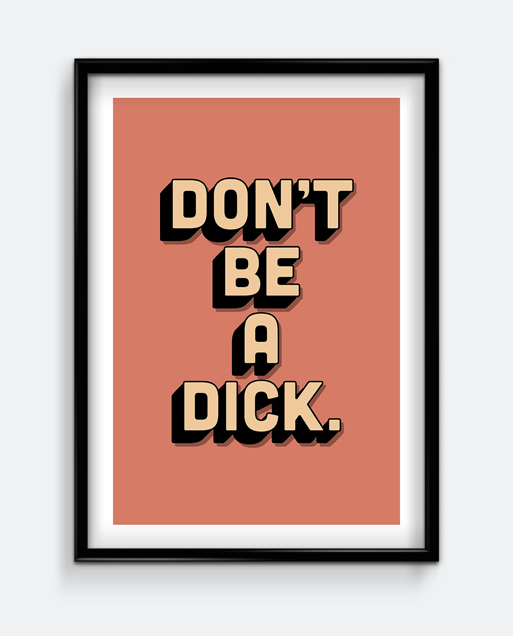 Don't be a Dick Art Print