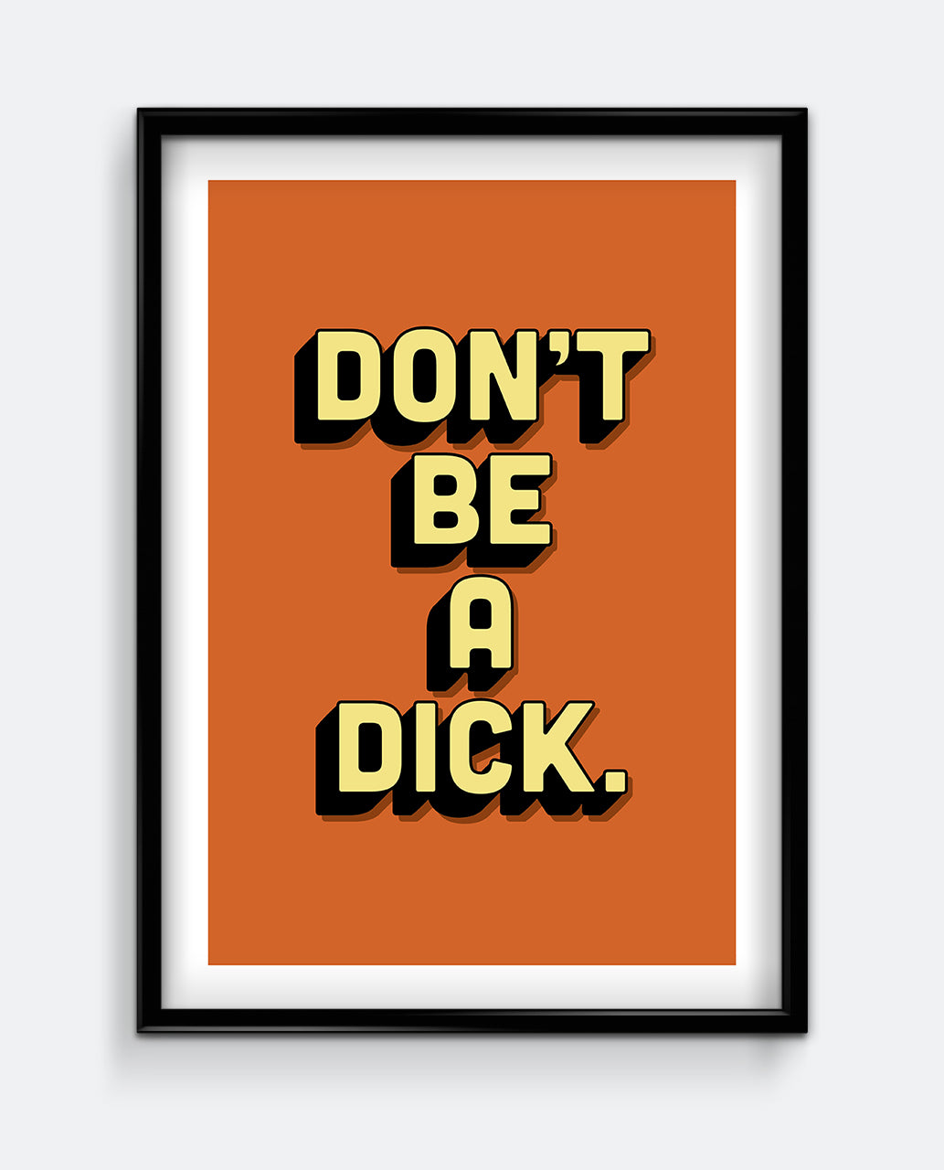 Don't be a Dick Art Print