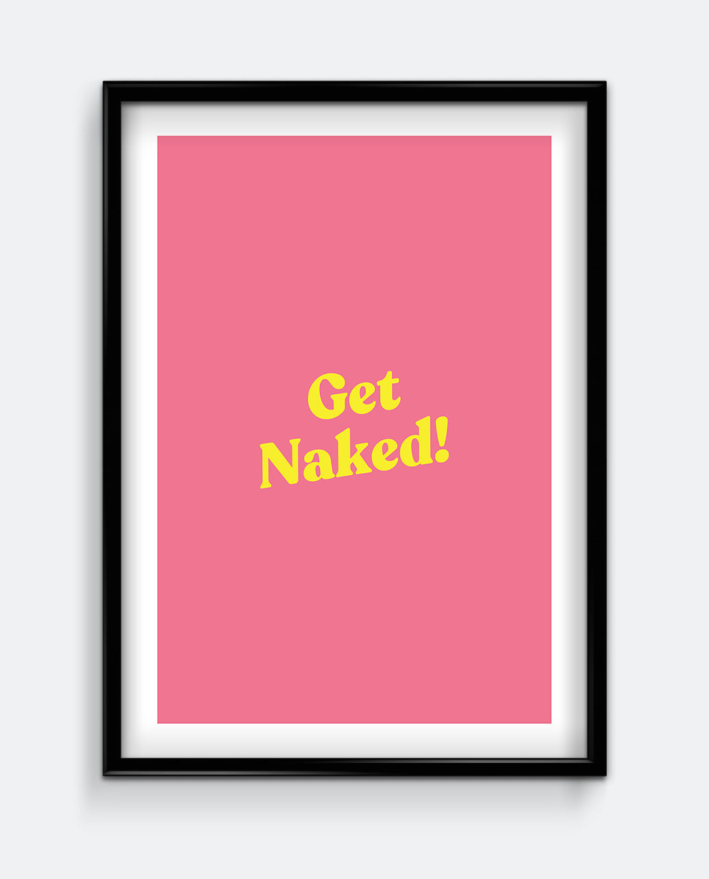 Get Naked! Bathroom Wall Art – Bold Typography Print