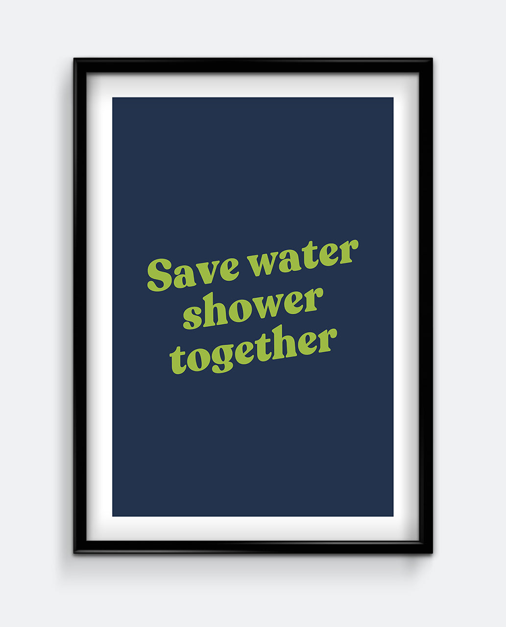 Save Water Shower Together Funny Bathroom Print – Playful Typography Art