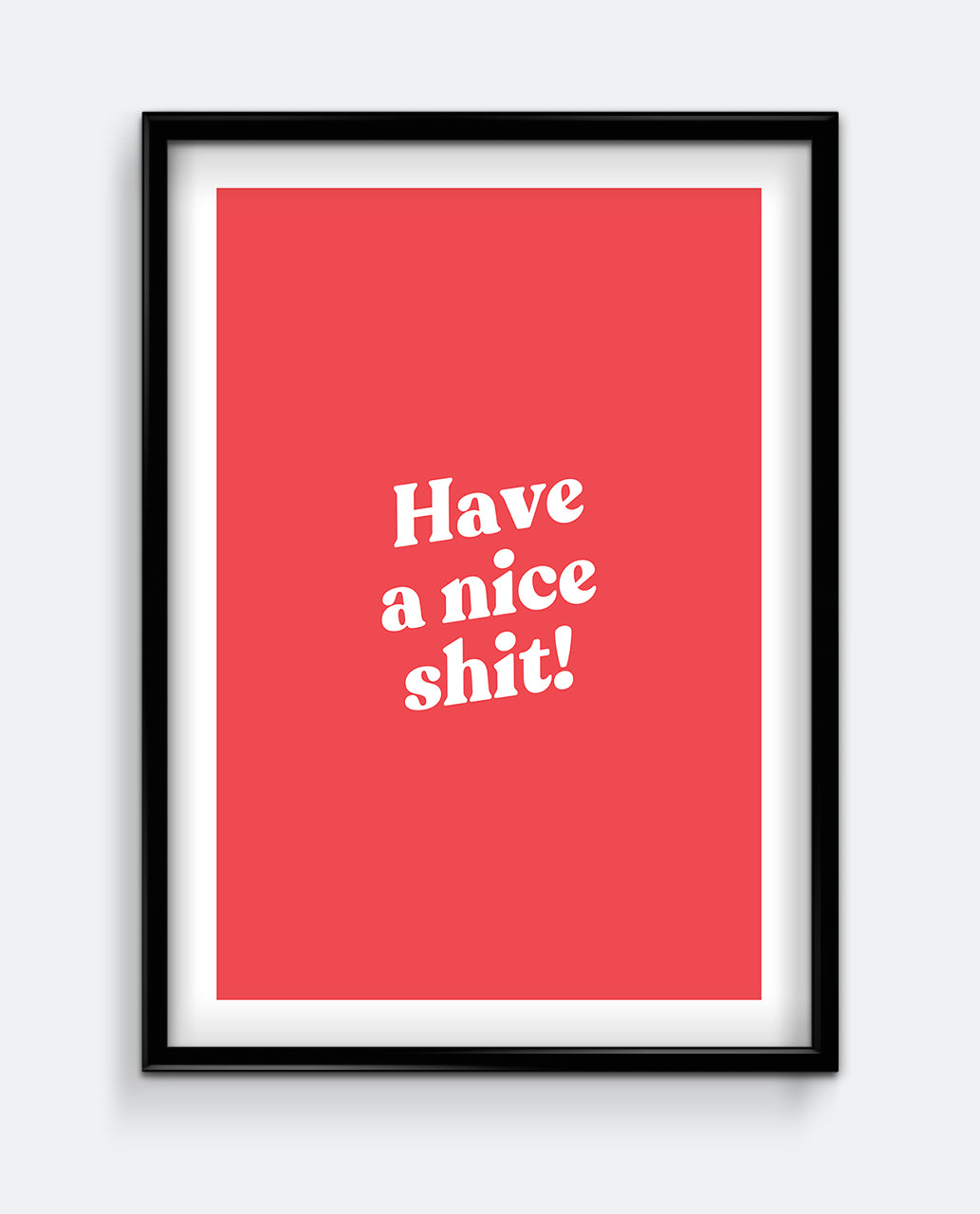 Have a Nice Shit! Funny Bathroom Print – Bold Typography Wall Art