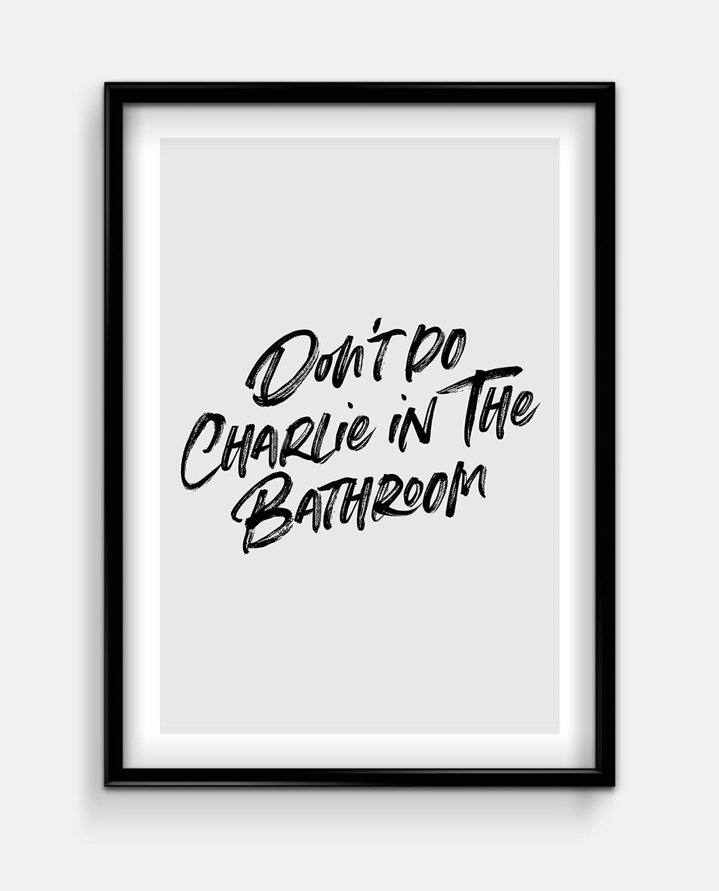 Don’t Do Charlie in the Bathroom Funny Bathroom Sign – Bold Script Wall Art