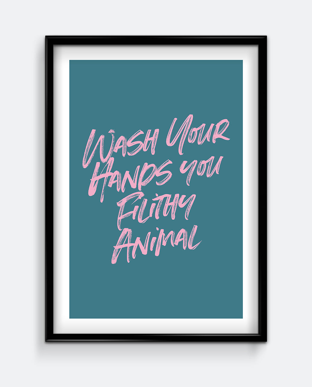 Wash Your Hands You Filthy Animal Funny Bathroom Print – Bold Script Wall Art