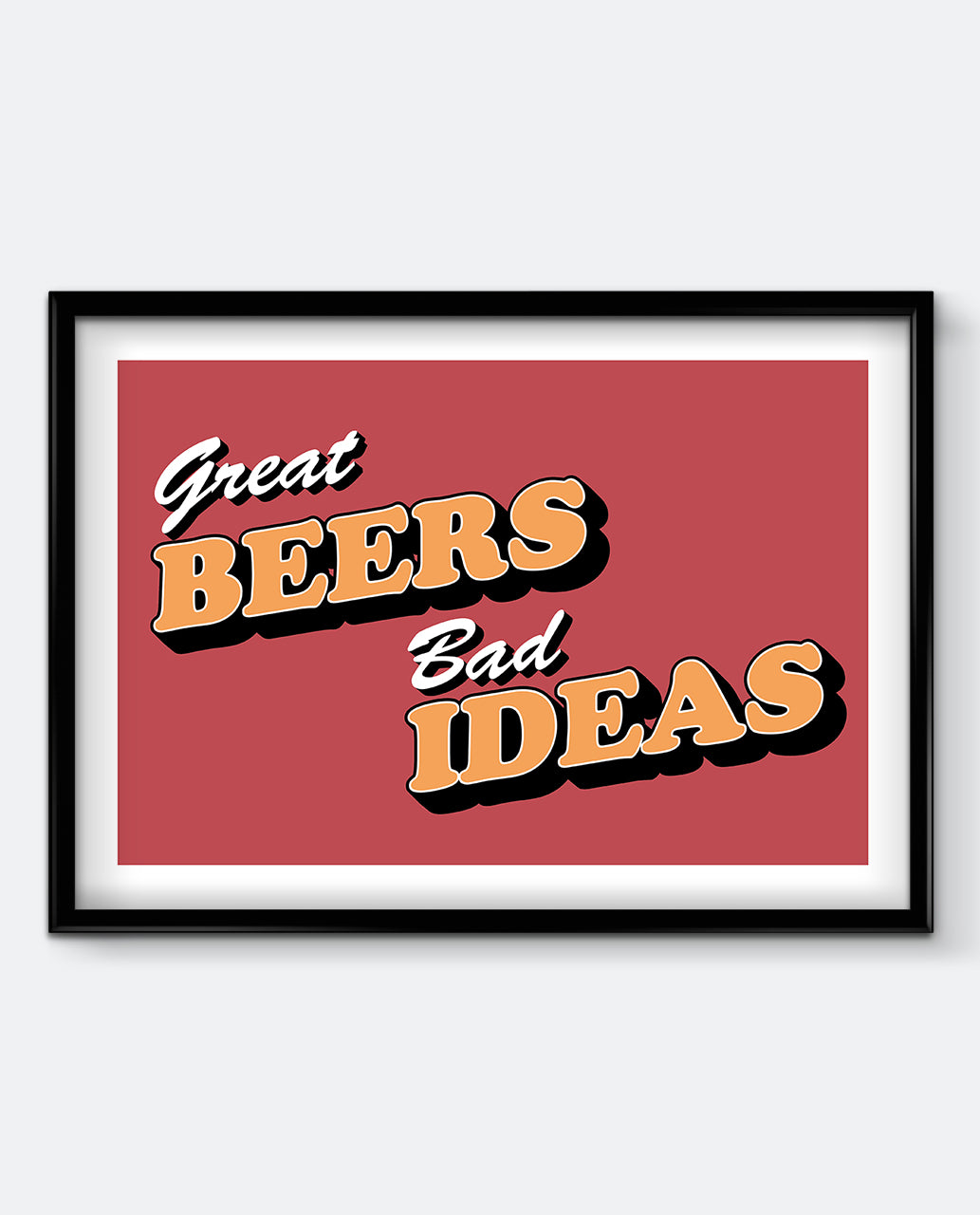 Great Beers, Bad Ideas Art Print