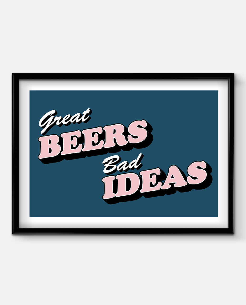 Great Beers, Bad Ideas Art Print
