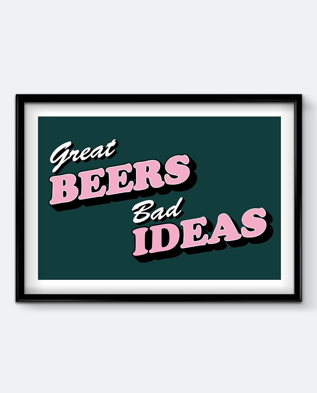 Great Beers, Bad Ideas Art Print