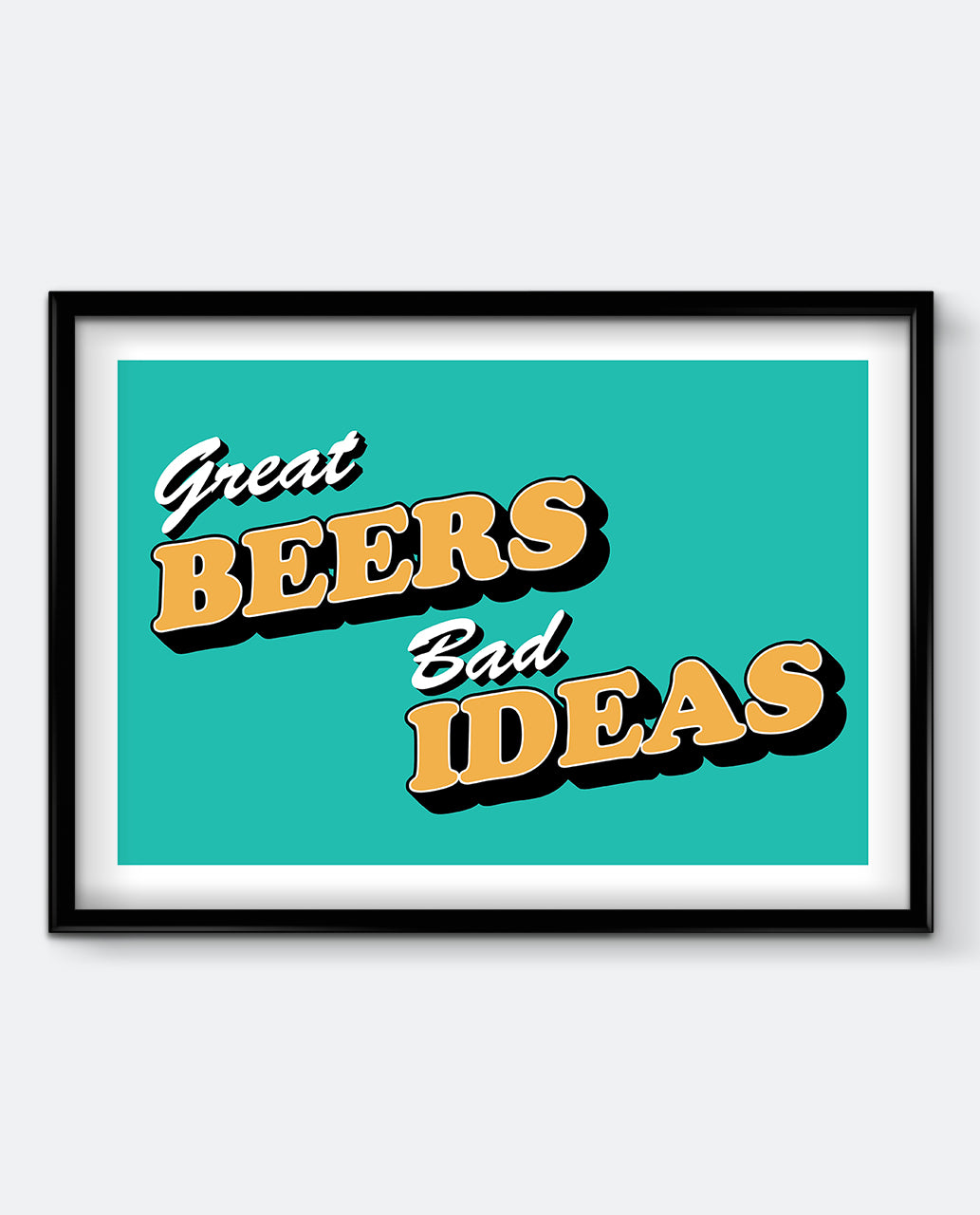 Great Beers, Bad Ideas Art Print