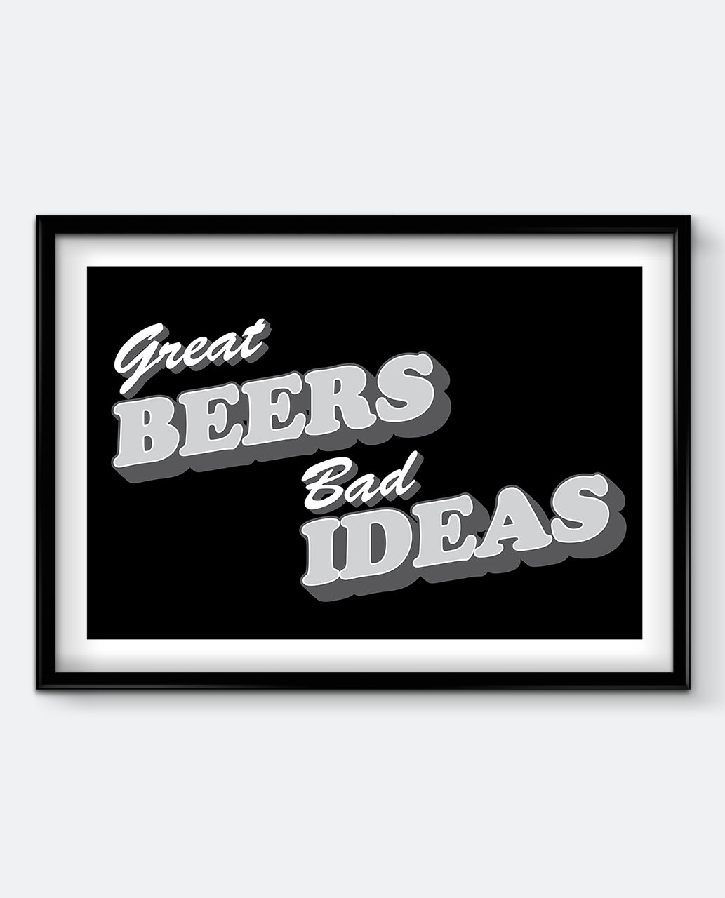 Great Beers, Bad Ideas Art Print