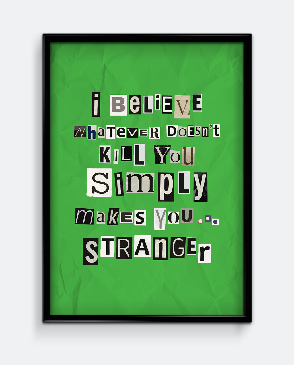 Whatever Doesn't Kill You Print