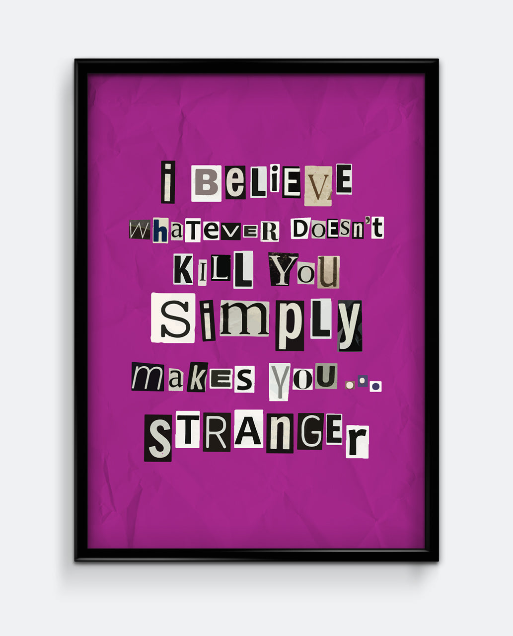 Whatever Doesn't Kill You Print