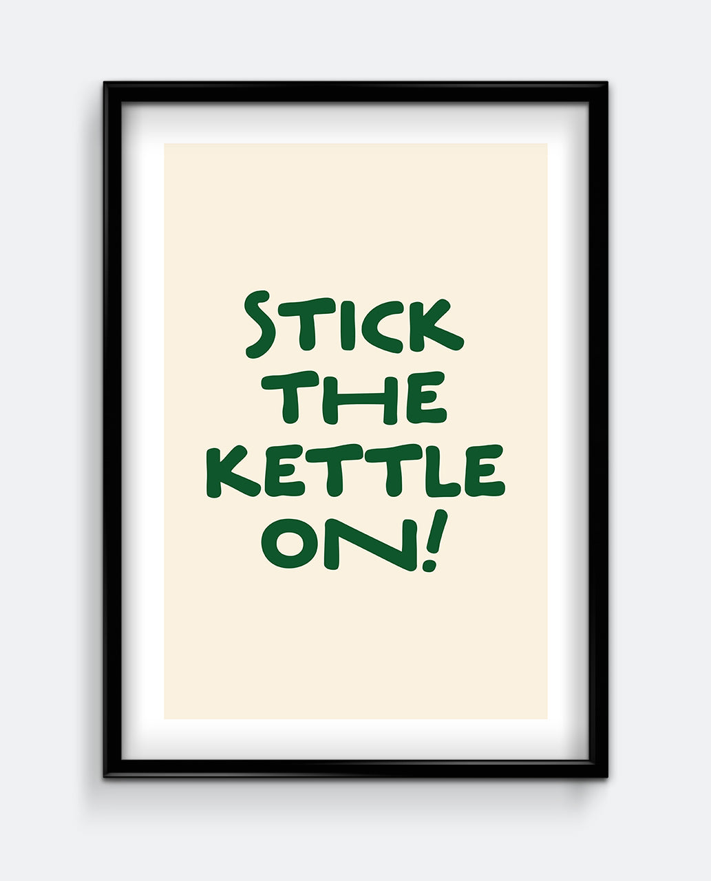 Stick The Kettle On! Art Print