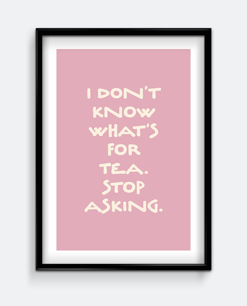 I Don’t Know What’s For Tea Soft Pink Kitchen Art Print