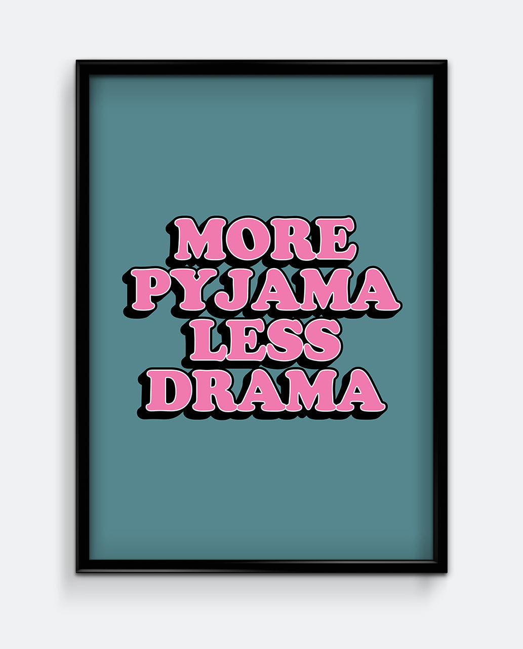 More Pyjama Less Drama Cute Bedroom Wall Art