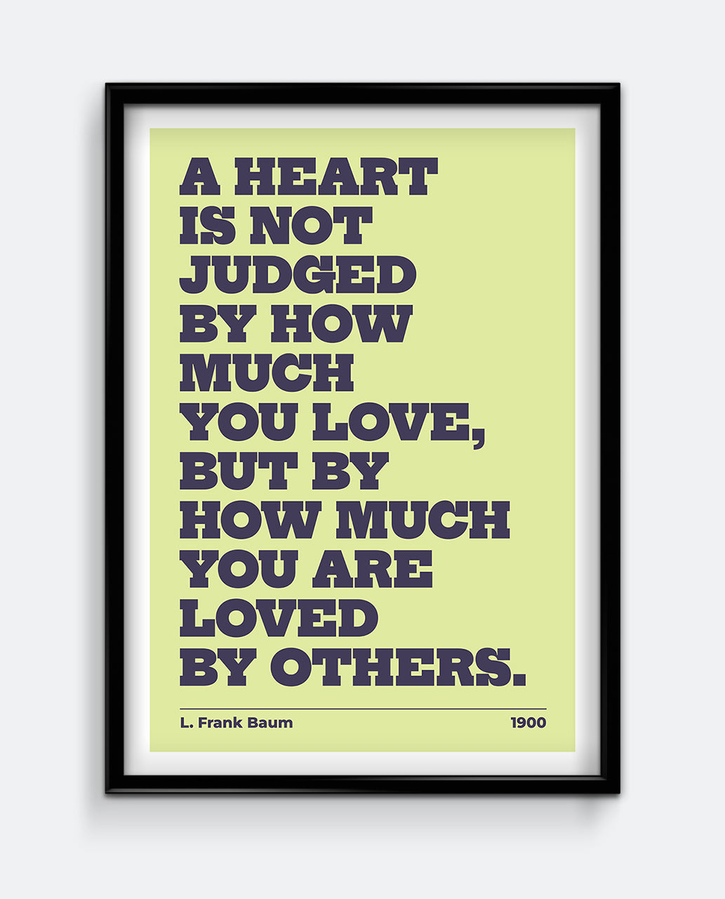 A Heart Is Not Judged – L. Frank Baum Quote Print