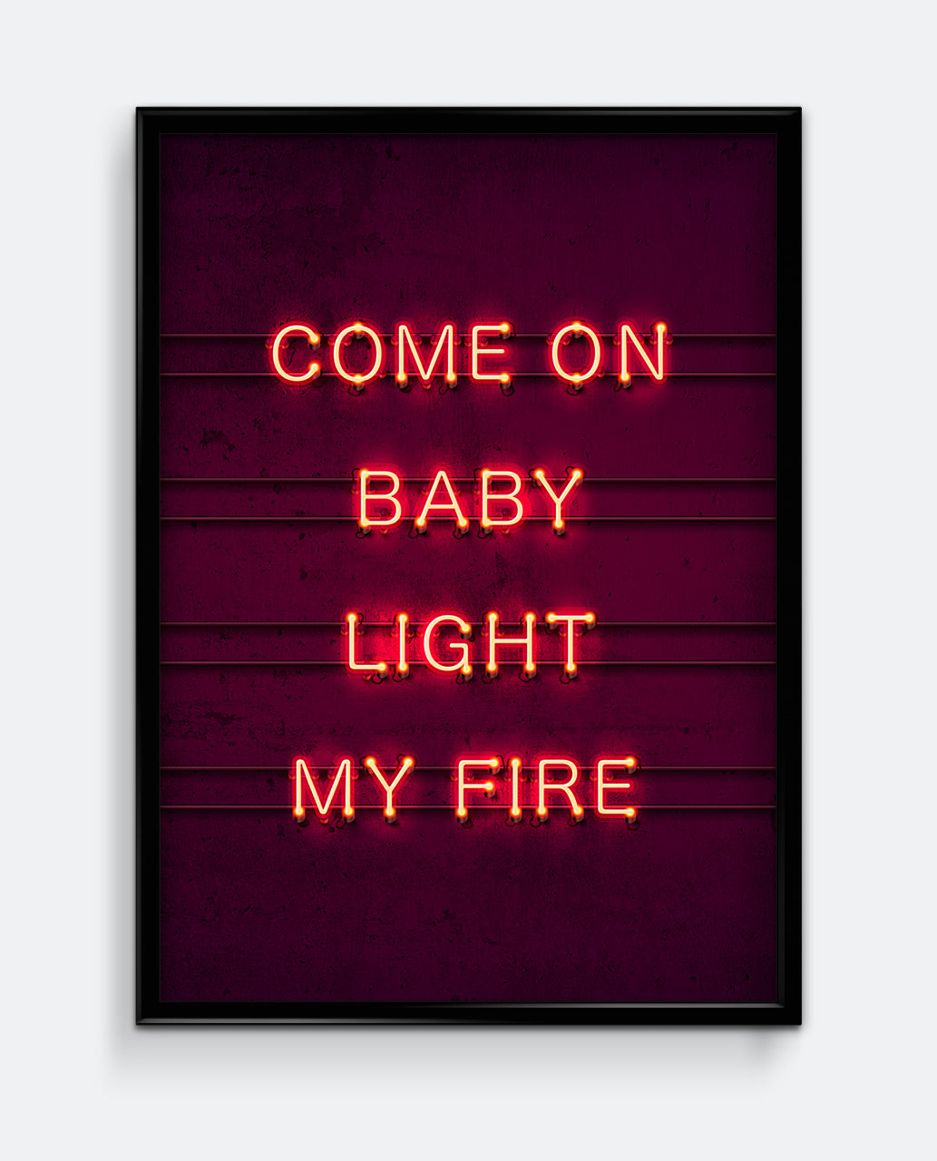 Come On Baby Light My Fire Neon Style Art Print