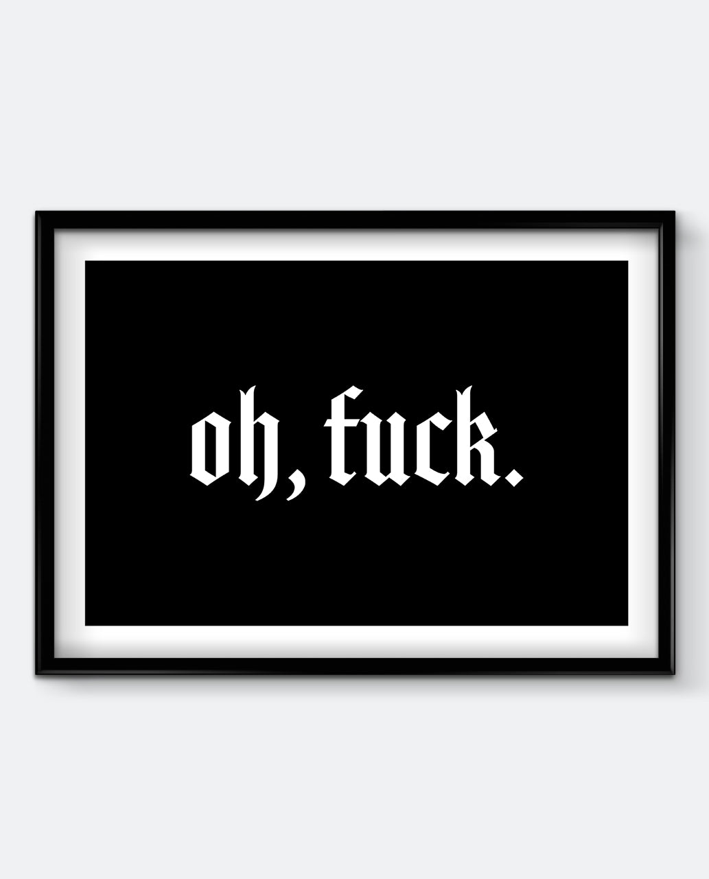 Oh, Fuck Art Print