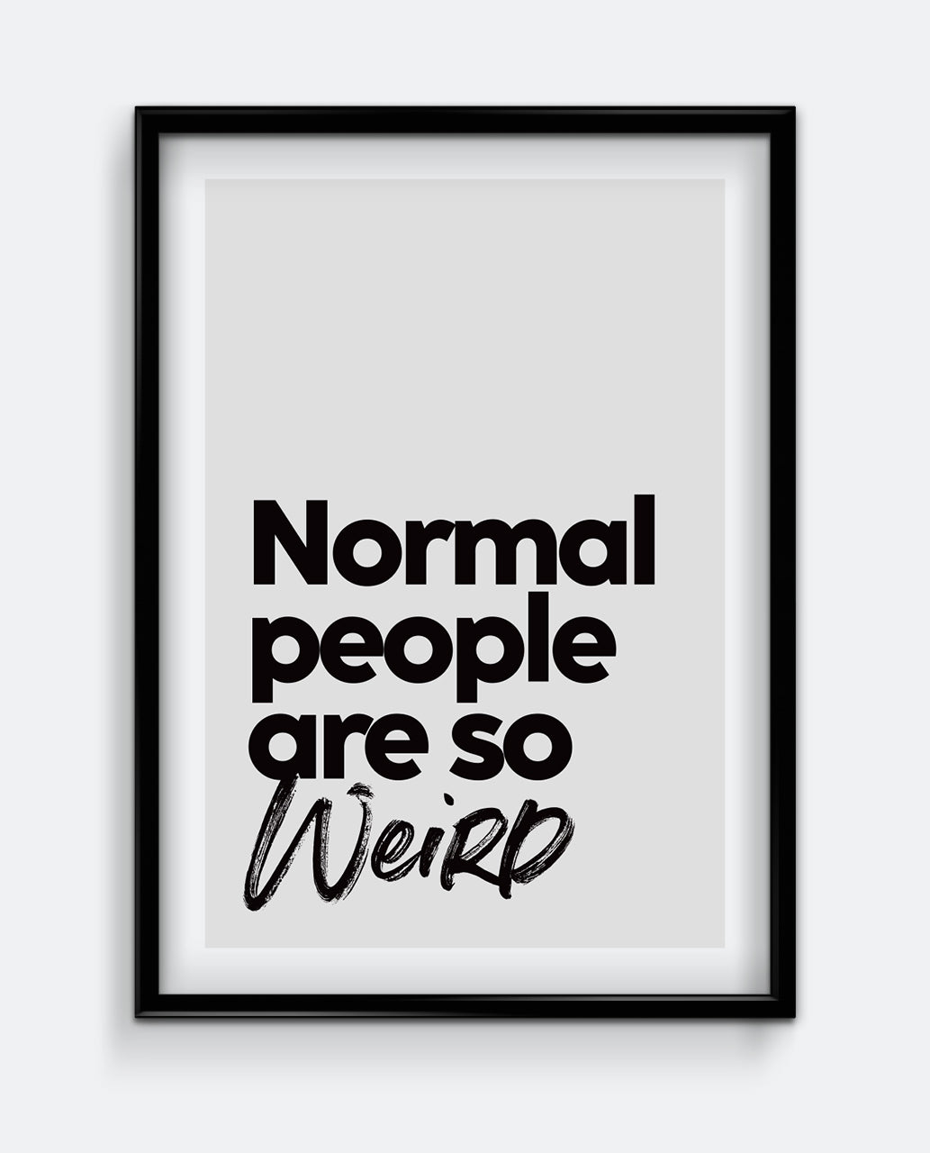 Normal people are so weird