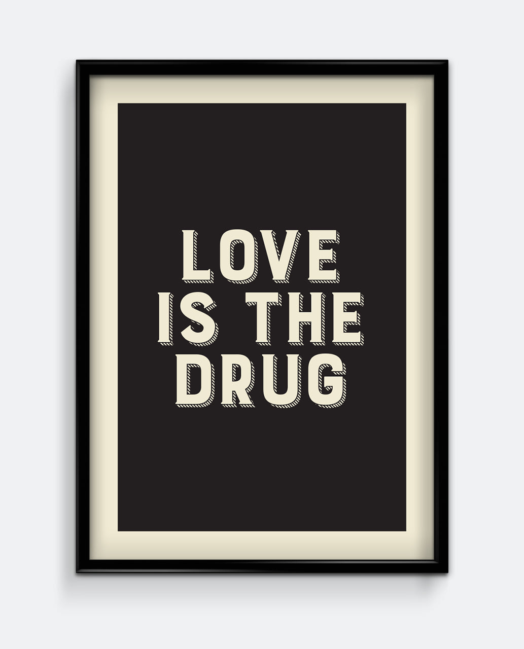 Love Is The Drug Art Print