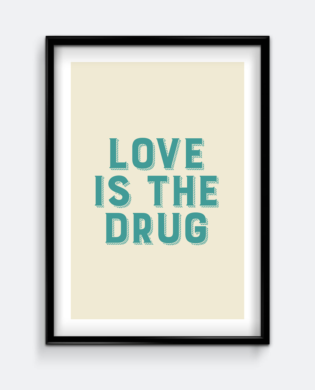 Love Is The Drug Art Print