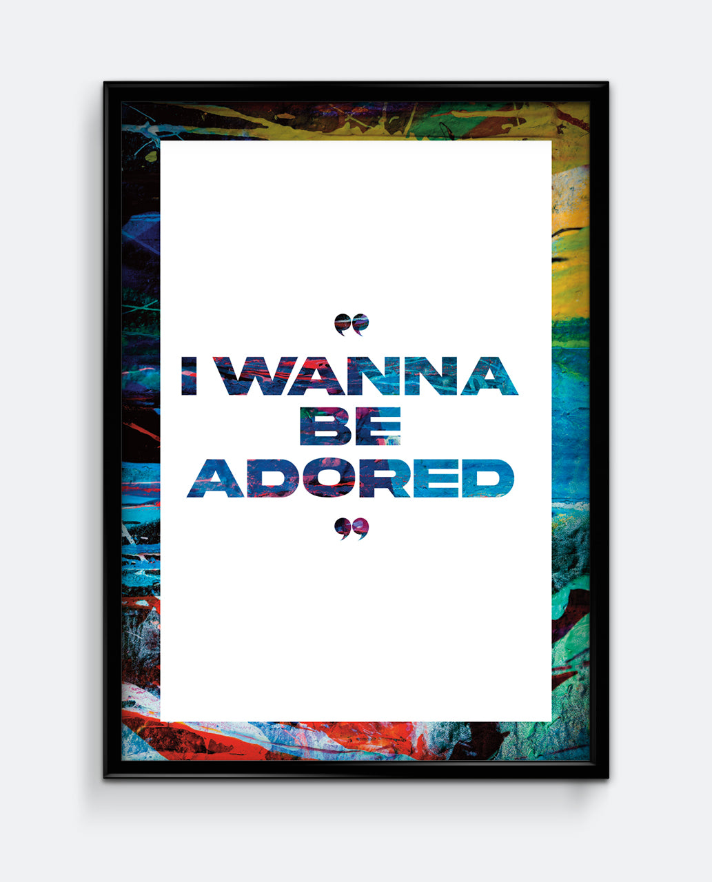 I Wanna Be Adored Art Print