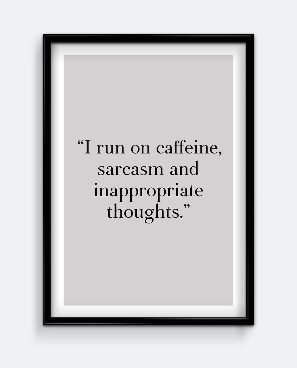 I run on caffeine, sarcasm and inappropriate thoughts.