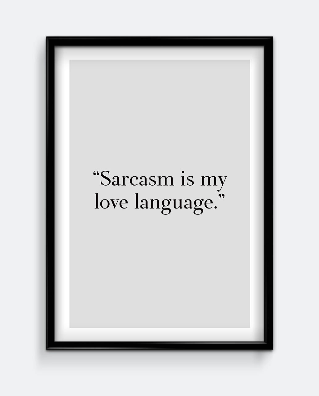Sarcasm is my love language Art Print