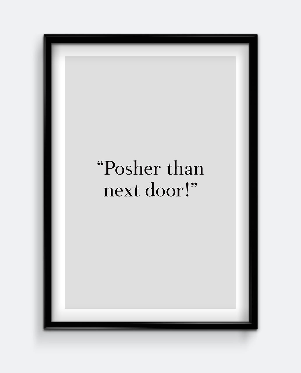 Posher than next door! Art Print
