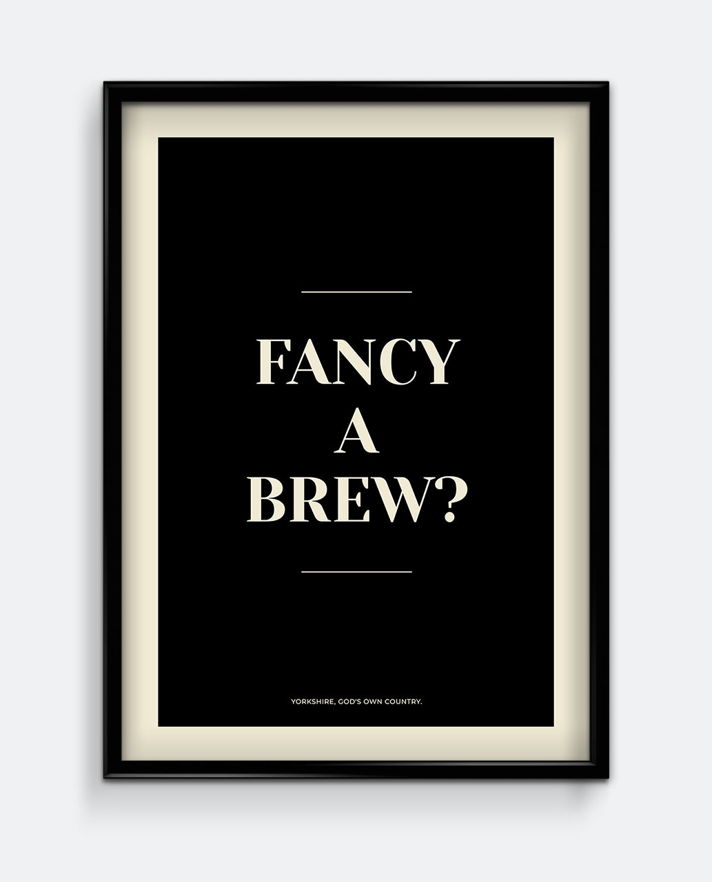 Fancy A Brew? Yorkshire Kitchen Print – Black & Cream Typography Wall Art