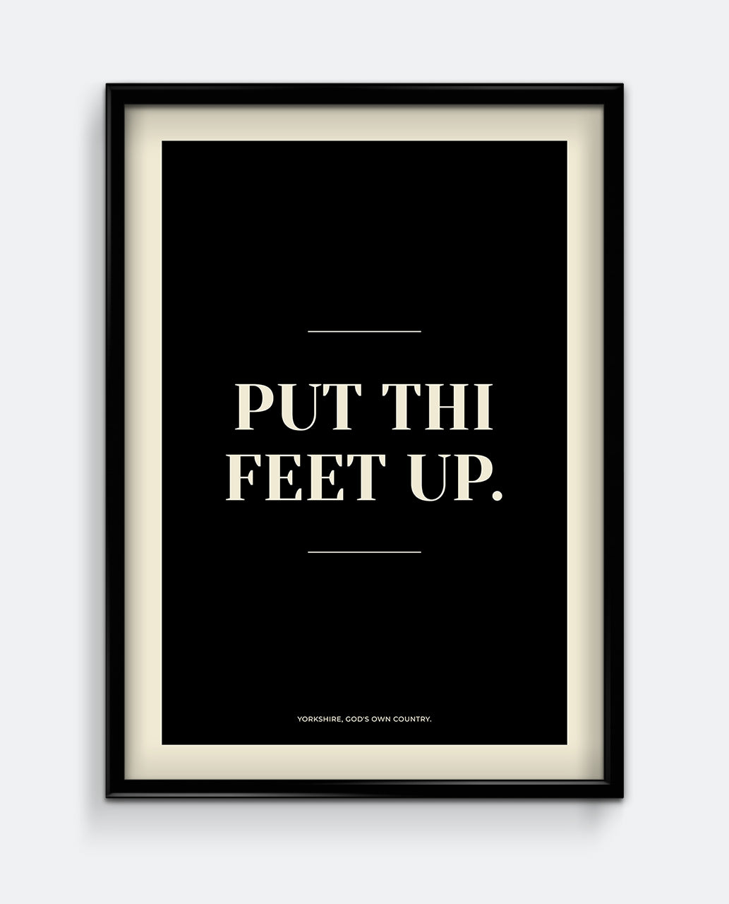 Put Thi Feet Up Yorkshire Print – Relaxing Living Room Typography Art