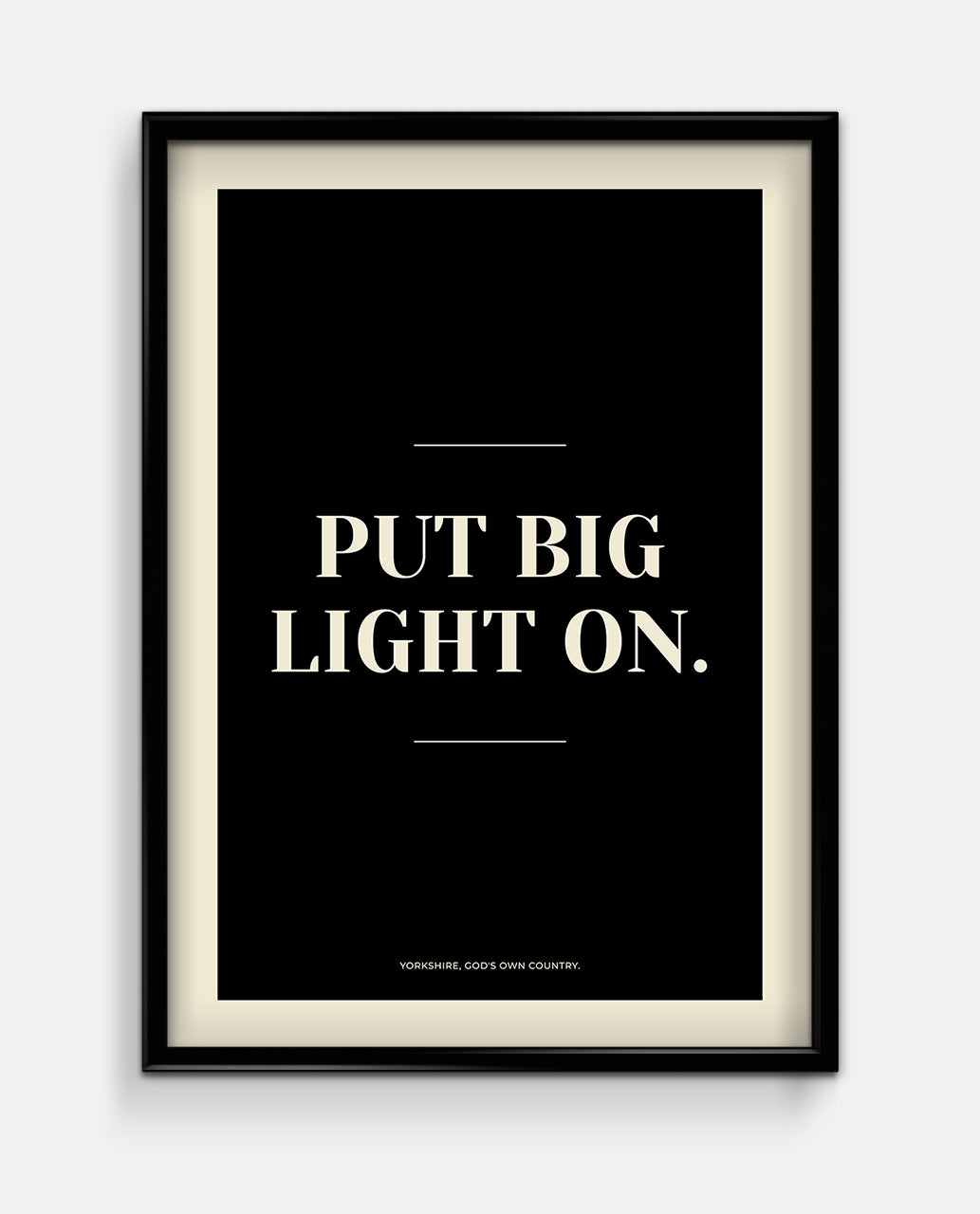 Put Big Light On Yorkshire Print – Funny Northern Phrase Wall Art