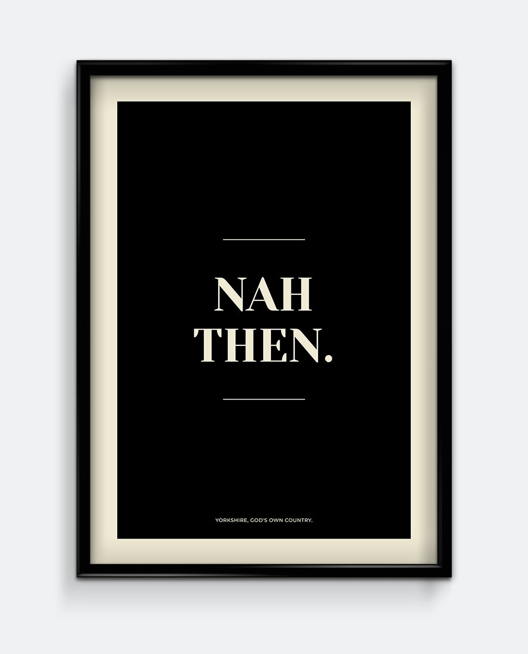 Nah Then Yorkshire Print – Friendly Northern Greeting Typography Wall Art