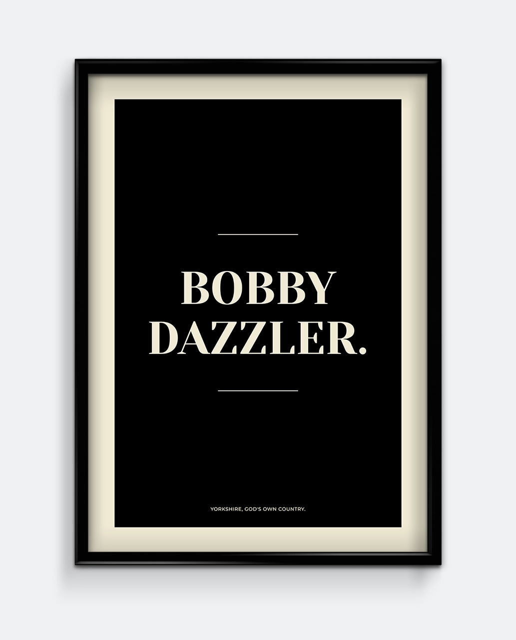 Bobby Dazzler Yorkshire Print – Classic Northern Compliment Wall Art