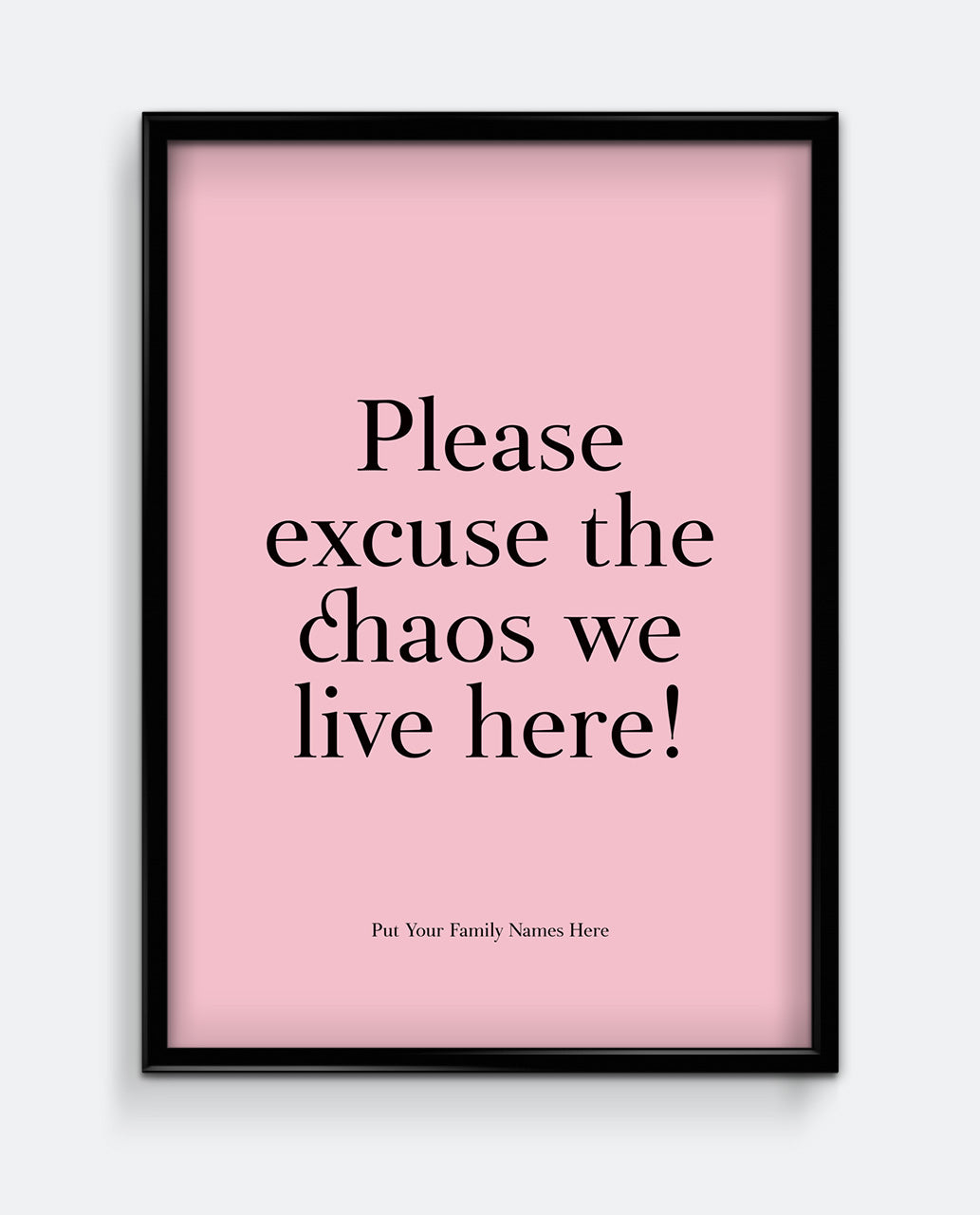 Please Excuse The Chaos We Live Here! Personalised Print