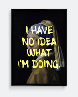 I Have No Idea What I’m Doing Print – Funny Altered Art Print