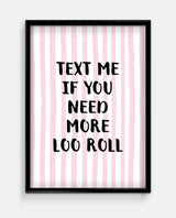 Text Me If You Need More Loo Roll Pink Stripe Art Print