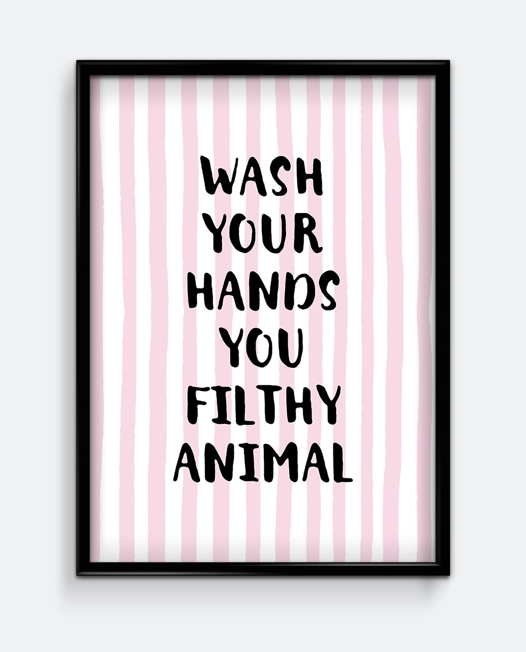 Wash Your Hands You Filthy Animal Pink Stripe Wall Art
