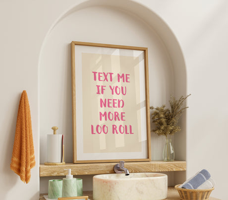 Text Me If You Need More Loo Roll Funny Bathroom Wall Art