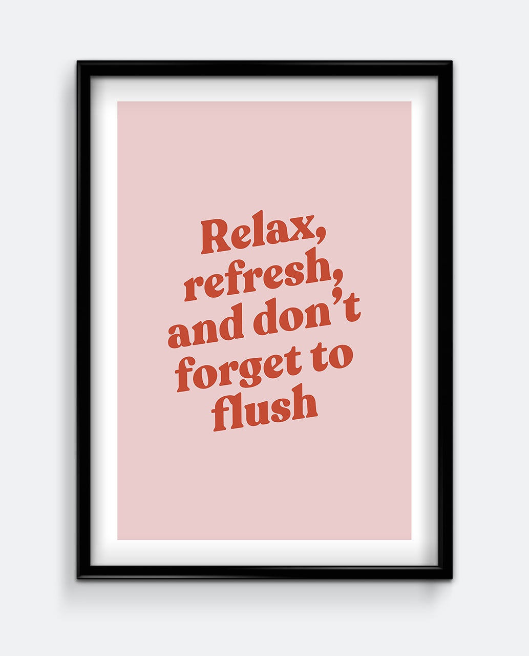 Relax, Refresh, and Don’t Forget to Flush Funny Bathroom Wall Art