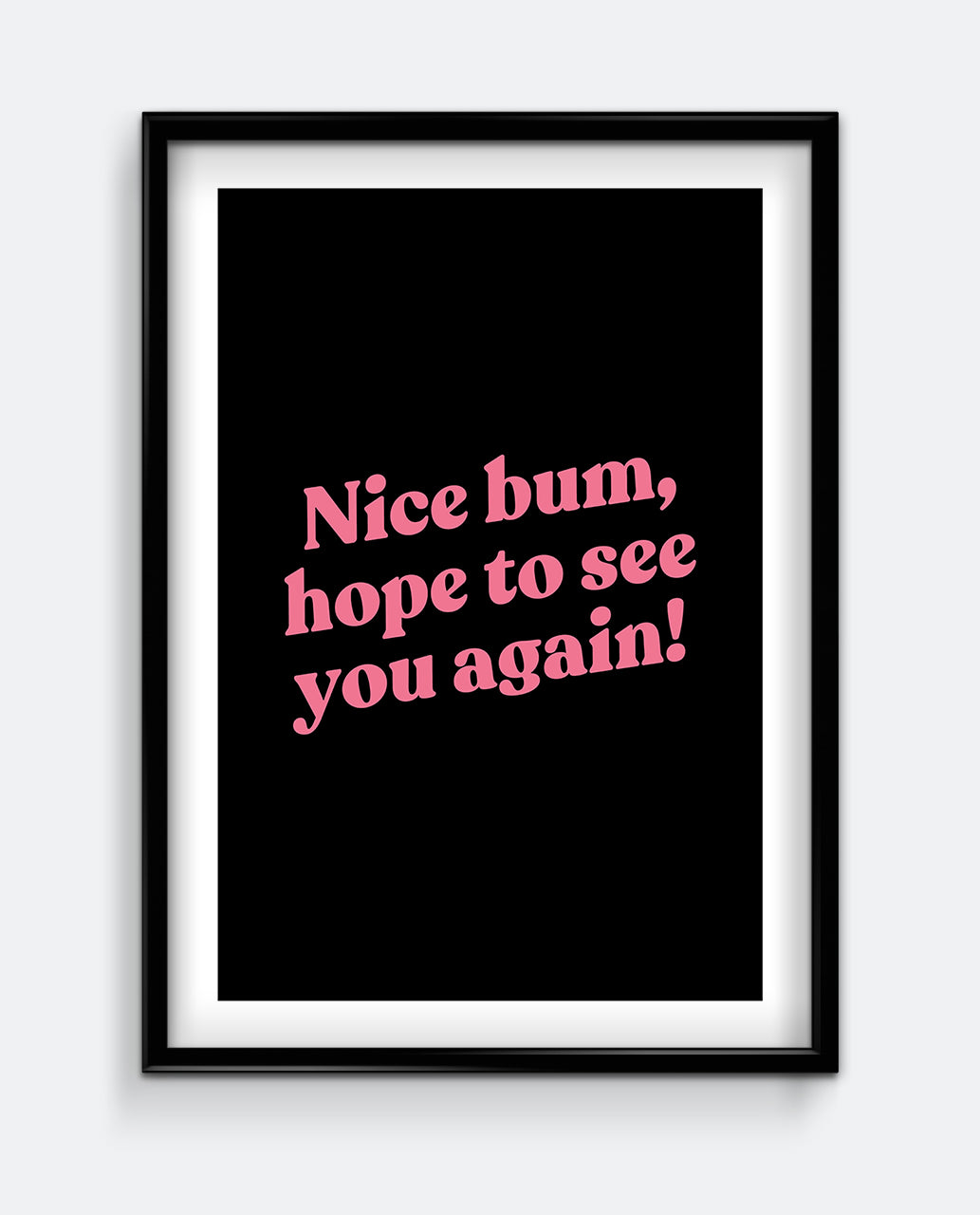 Nice Bum, Hope to See You Again! Funny Bathroom Wall Art Print