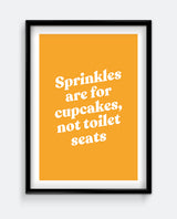 Sprinkles Are for Cupcakes, Not Toilet Seats Funny Bathroom Print