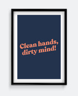 Clean Hands, Dirty Mind! Funny Bathroom Wall Art – Bold Typography Print