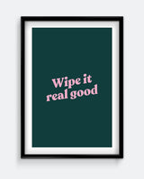 Wipe It Real Good Funny Bathroom Print – Bold Typography Wall Art