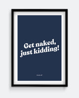 Get Naked, Just Kidding! Funny Bathroom Print – Cheeky Typography Wall Art