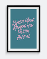 Wash Your Hands You Filthy Animal Funny Bathroom Print – Bold Script Wall Art