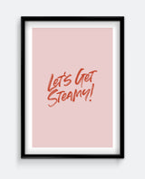 Let’s Get Steamy Print – Fun Bathroom Wall Art Typography