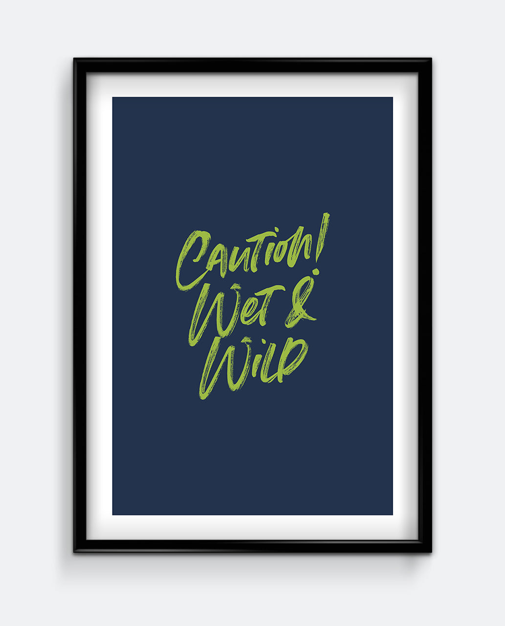 Caution! Wet and Wild Print – Bold Bathroom Sign Funny Wall Art